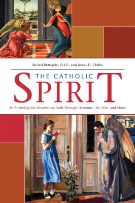 The Catholic Spirit - An Anthology for Discovering Faith Through Literature, Art, Film, and Music